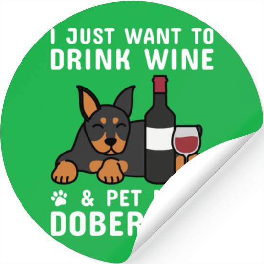 Drink Wine And Pet My Doberman Stickers