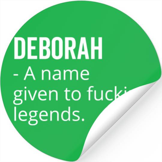 Deborah a Name Given to Fucking Legends Stickers