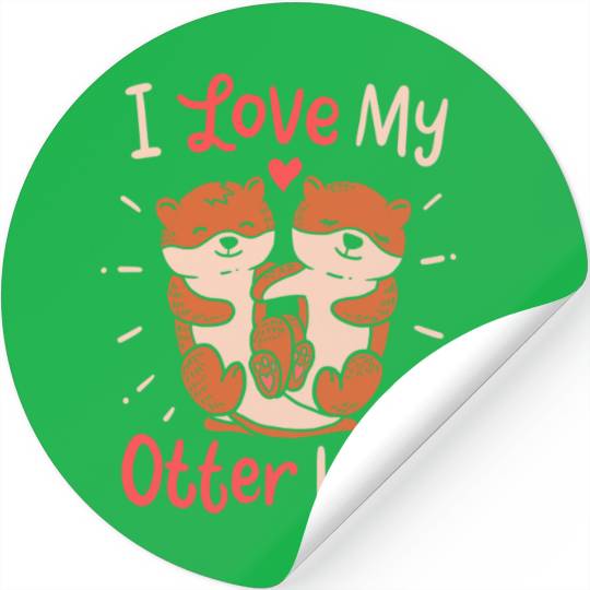I Love My Otter Half Clothing Gift for Valentine Stickers