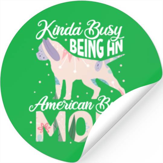 Kinda Busy Being An American Bully Mom Stickers