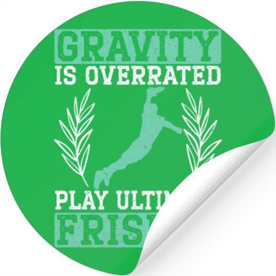Gravity Is Overated Play Ultimate Frisbee Player Stickers