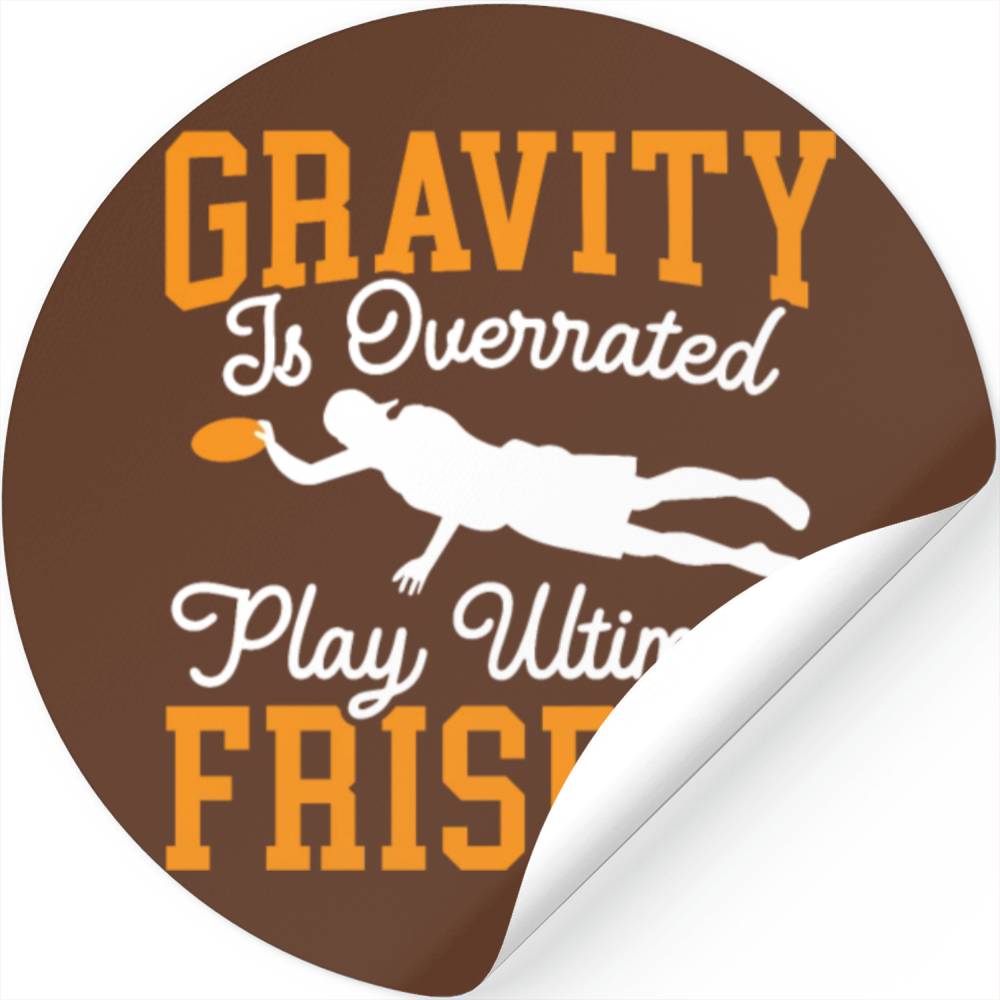 Gravity Is Overated Play Ultimate Frisbee Player Stickers