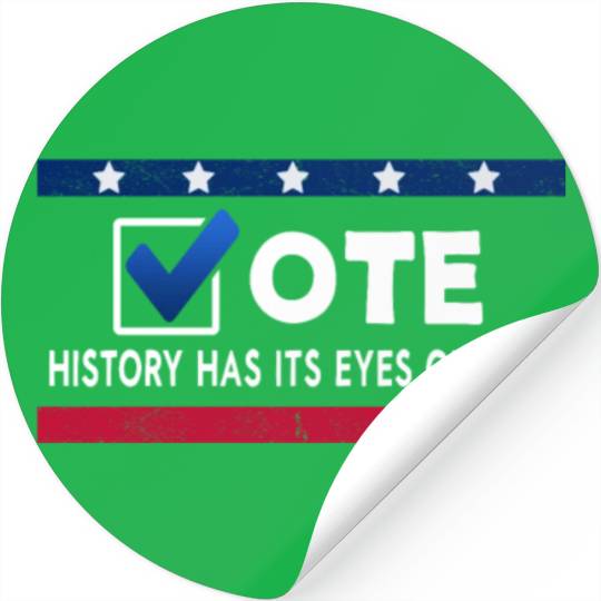 History Has Its Eyes On You Vote 2022 Voter Stickers
