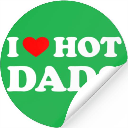 I Love Hot Dads Stickers