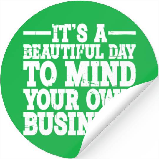 It's A Beautiful Day To Mind Your Own Business 2 Stickers