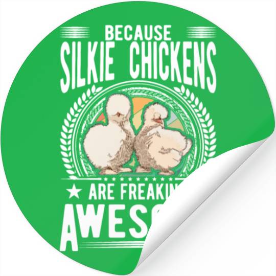 Because Silkie Chickens Are Freaking Awesome Stickers