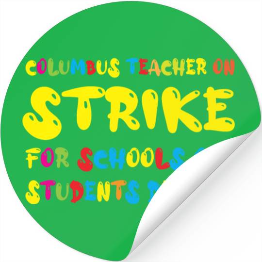 Columbus Teacher On Strike For Schools Our Student Stickers