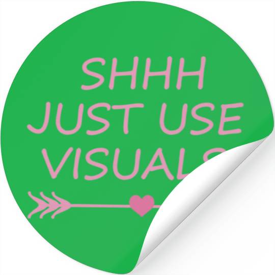 Special Education Teacher SPED Funny Shhh Just Use Stickers
