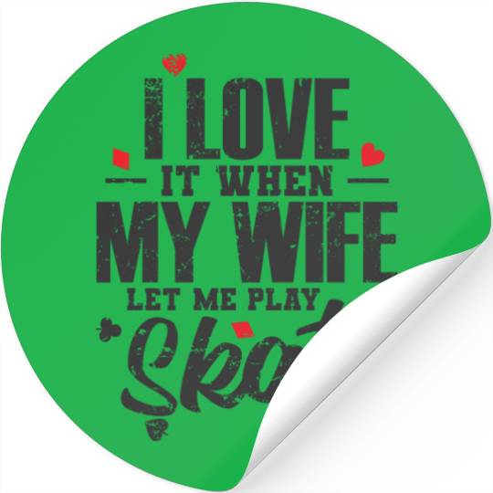 I Love it when my Wife let me play Skat Stickers