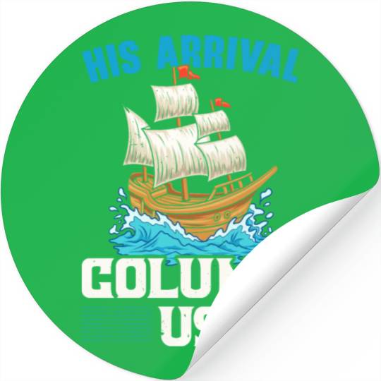 His Arrival Columb Us Navigator Columbus Day Stickers