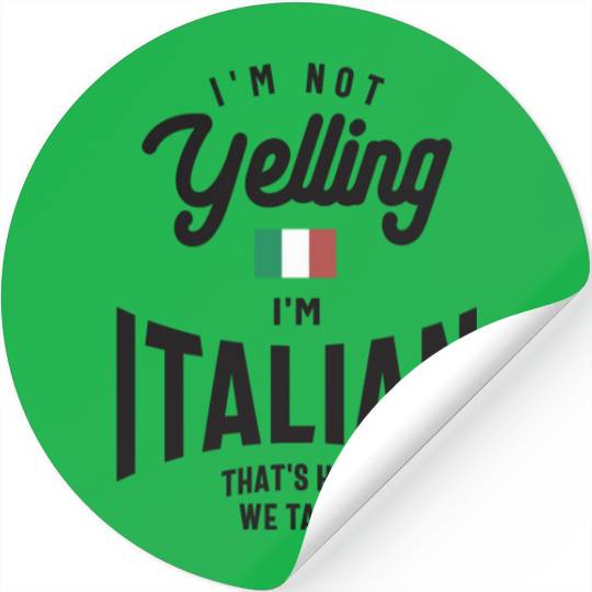 I'm not yelling I'm Italian Funny Italian Pride Stickers