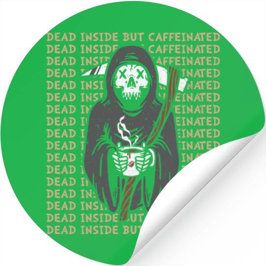 Dead inside but caffinated skull coffee reaper Stickers