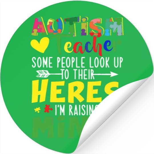 Autism Teacher Some People Look Up To Their Heroes Stickers