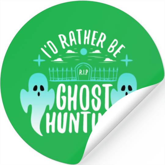 I'd Rather Be Ghost Hunting Stickers