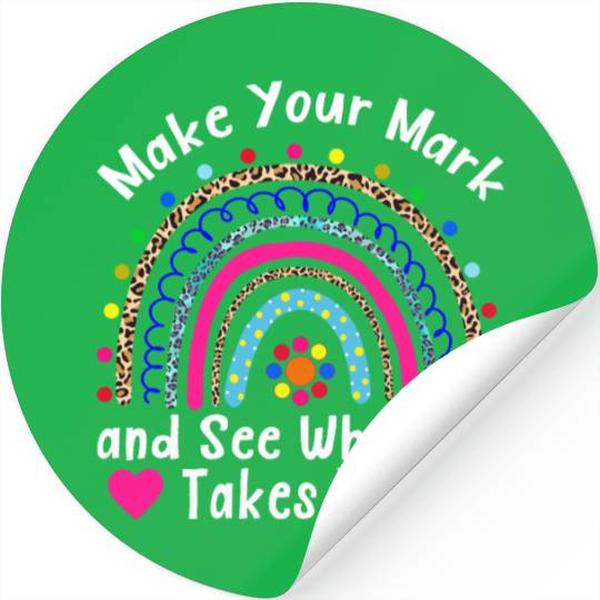 Make Your Mark and See Where It Takes You Rainbow Stickers