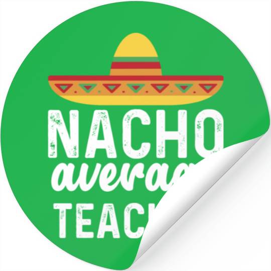 Nacho Average Teacher Mexican Hat Stickers
