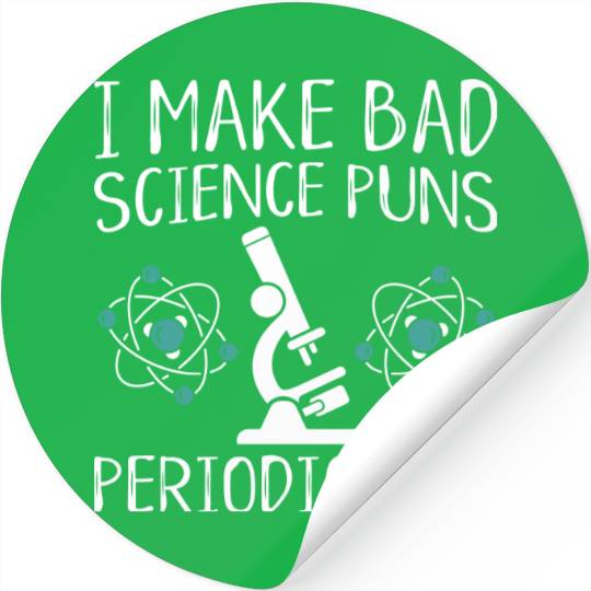 I Make Bad Science Puns Periodically Stickers