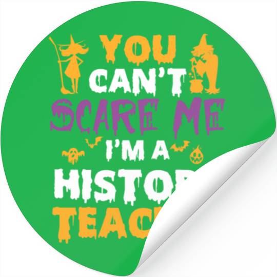 you can't scare me i'm a History teacher halloween Stickers
