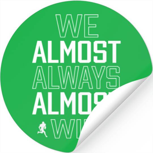 We Almost Always Almost Win Sunday Football Lover Stickers
