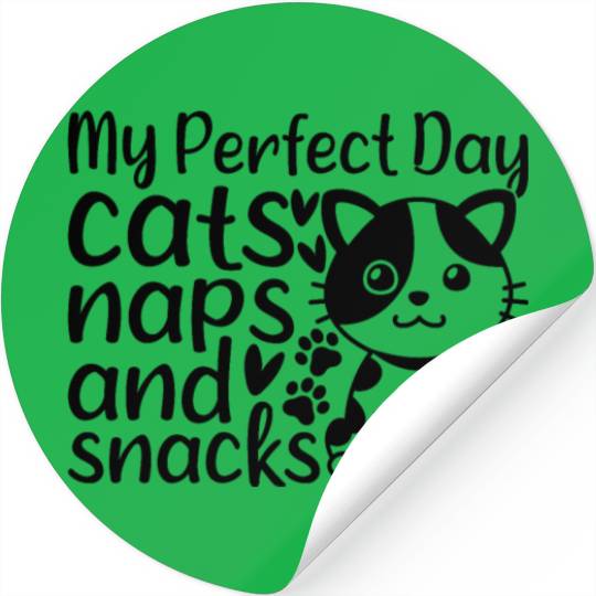 Cat Lover I My Perfect Day Cats Naps and Snacks - Stickers
