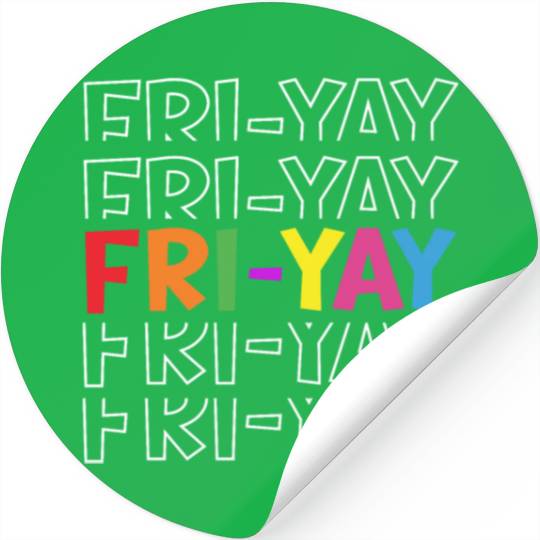 Fri-Yay Teacher Weekend Fri Yay Student Friday Stickers