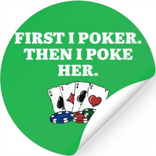 First I Poker then I Poke Her Poker Player Couples Stickers