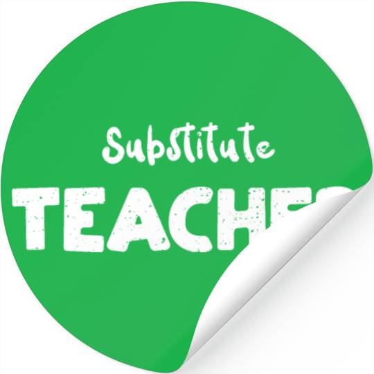Substitute Teacher - Teacher Stickers