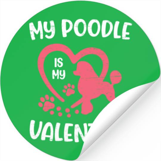 My Poodle Is My Valentine Paw Lovers Puppies Dog Stickers