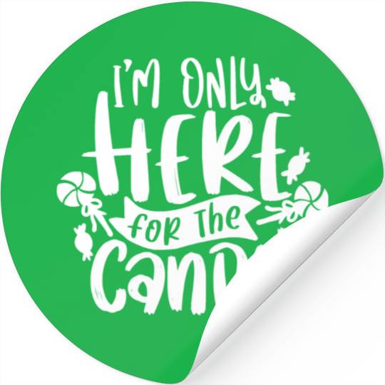 Im Only Here For The Candy,cutsom Halloween Stickers.