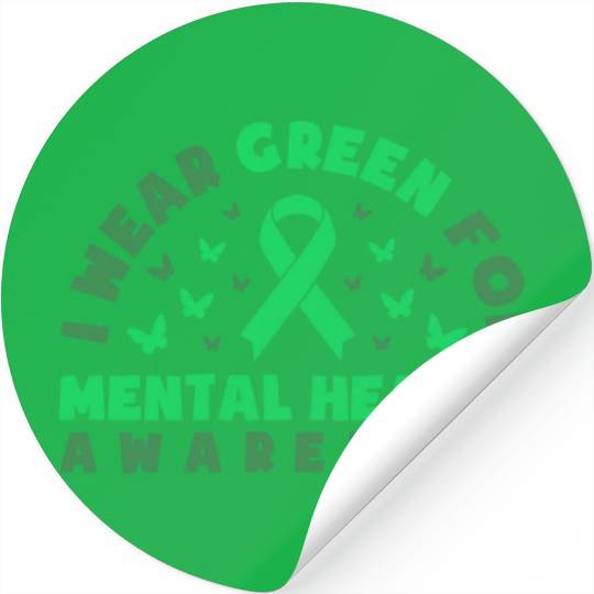 I Wear Green For Mental Health Awareness Month Stickers