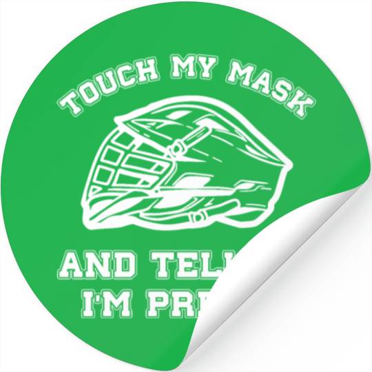 Lacrosse Funny Touch My Mask And Tell Me I'M Stickers