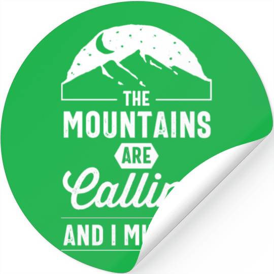 The Mountains Are Calling, And I Must Go, camping Stickers