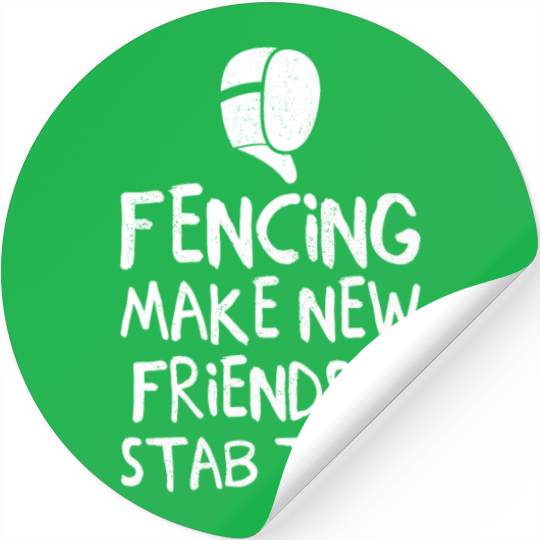 Fencing Make New Friends and Stab Them Fencing Pun Stickers