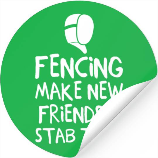 Fencing Make New Friends and Stab Them Fencing Stickers