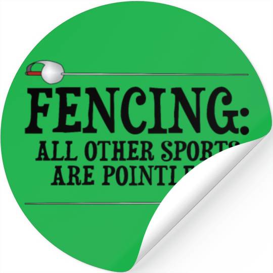 Fencing Make New Friends and Stab Them Sports Pun Stickers