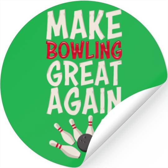 Make Bowling Great Again Bowling Bowling Ball Bowl Stickers