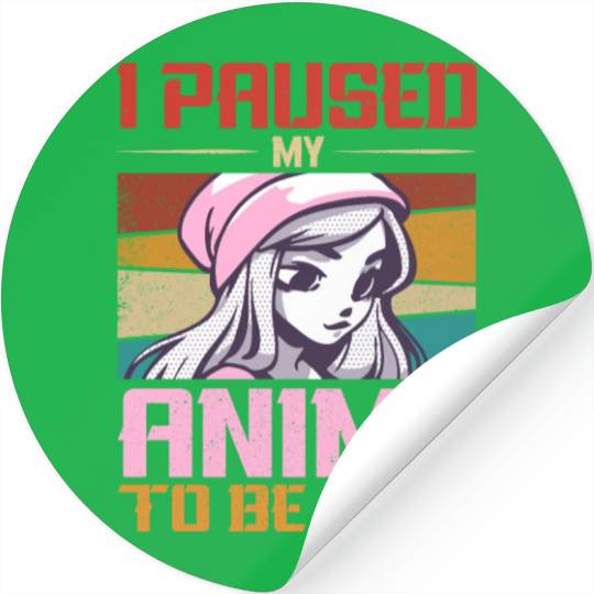 I Paused My Anime To Be Here Japan Manga Stickers