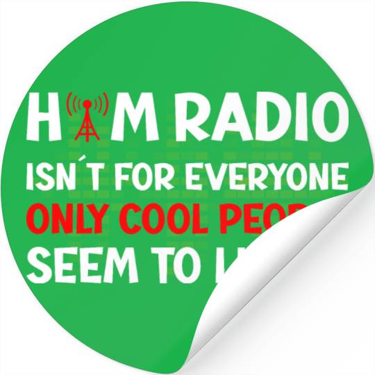 Ham Radio isn´t for everyone Stickers