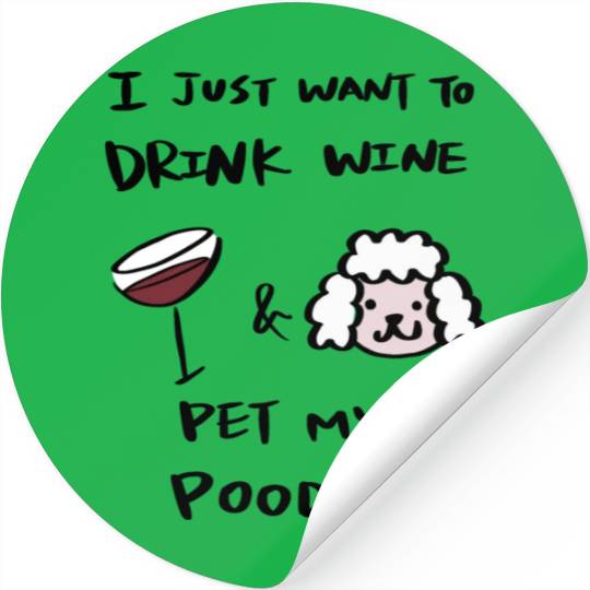 I Just Want To Drink Wine Poodle Stickers