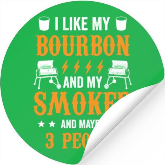 20200715 I Like Bourbon My Smoker And Maybe 3 Stickers