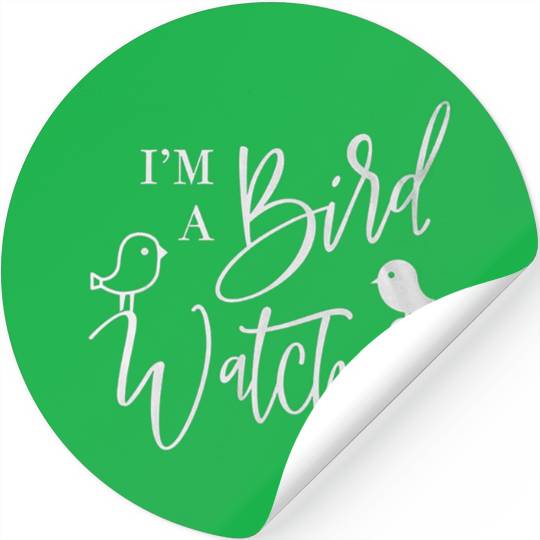 I m a bird watcher Stickers