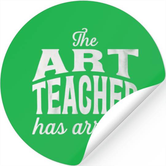 The art teacher has arrived Stickers