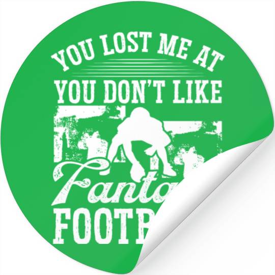 Fantasy Football Player You lost me at Stickers