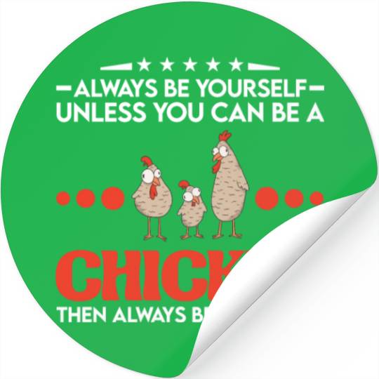 Always Be Yourself Unless You Can A Chicken Stickers
