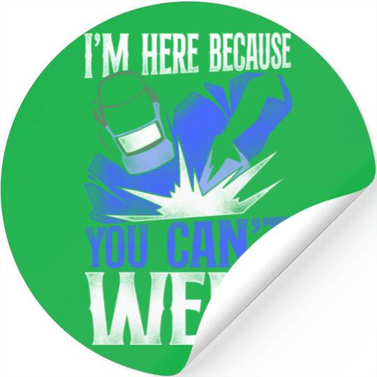 Welder Welding Vintage I'm Here Stickers