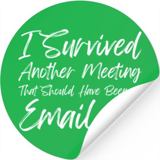I Survived Another Meeting Stickers