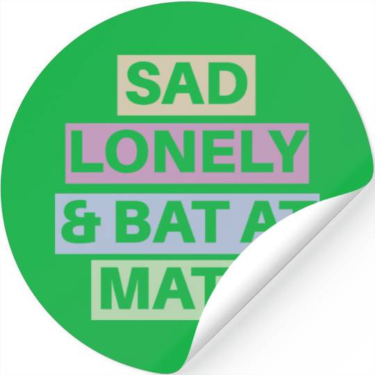 Sad Lonely And Bad At Math, Funny styles, Stickers