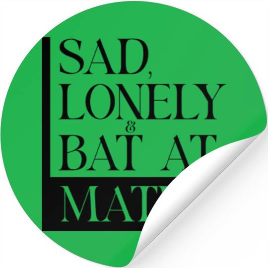 Sad Lonely And Bad At Math, Funny styles, Stickers