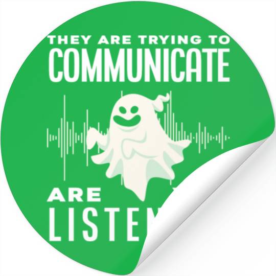 Ghosts Communicate Ghost Hunting Stickers