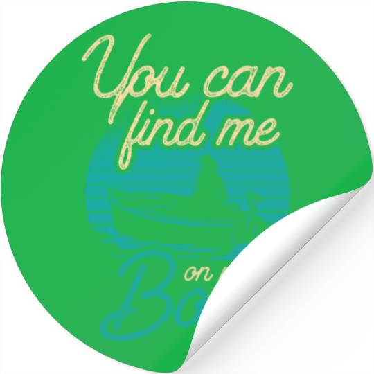 You Can Find Me On My Boat Ship Boating Captain Stickers